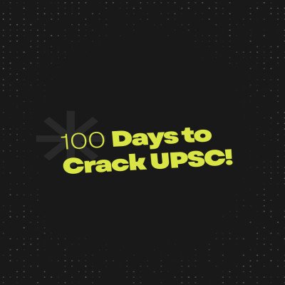 100 Day Crack UPSC